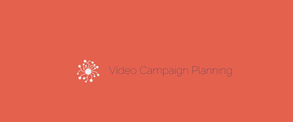 video campaign planning